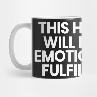 This hoodie will never emotionally fulfill you Mug